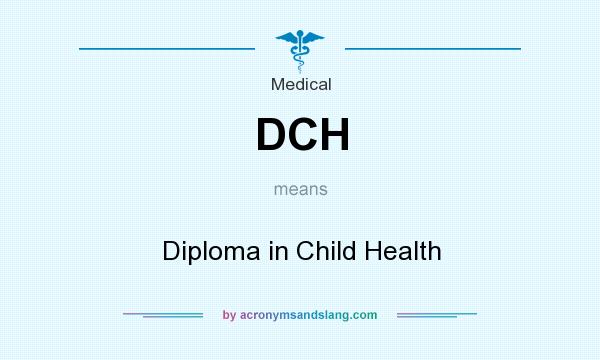  Diploma in Child Health	D.C.H